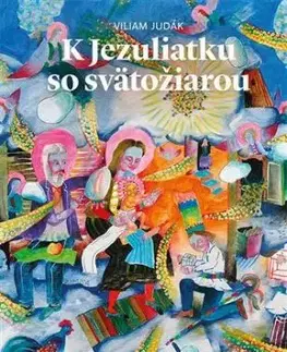 K Jezuliatku so svätožiarou - Viliam Judák
