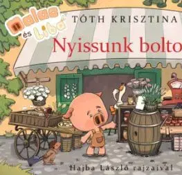 Malac és Liba - Nyissunk boltot! - Krisztina Tóth