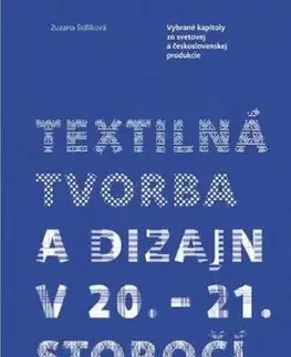 Textilná tvorba a dizajn v 20. - 21. storočí - Zuzana Šidlíková
