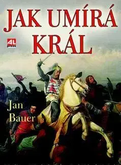 Jak umírá král - Jan Bauer