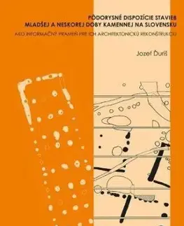 Pôdorysné dispozície stavieb mladšej a neskorej doby kamennej na Slovensku - Jozef