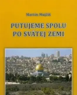 Putujeme spolu po Svätej zemi - Martin Mojžiš