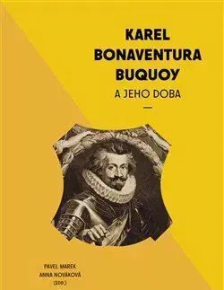 Karel Bonaventura Buquoi a jeho doba - Anna Nováková, Marek Pavel