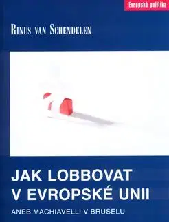 Jak lobbovat v Evropské unii - Rinus van Schendelen