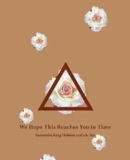 We Hope This Reaches You in Time - Samantha King Holmes