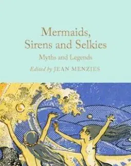 Mermaids, Sirens and Selkies - Jean Menzies