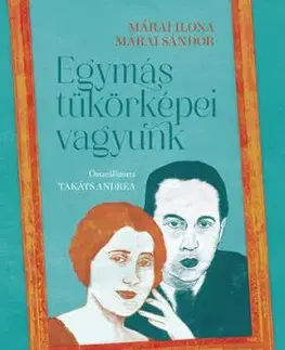 Egymás tükörképei vagyunk - Ilona Márai, Sándor Márai