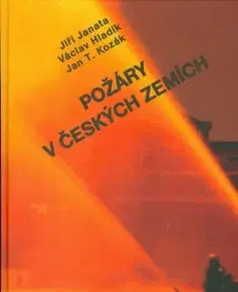 Požáry v českých zemích - Václav Hladík, Jiří Janata, Jan Kozák