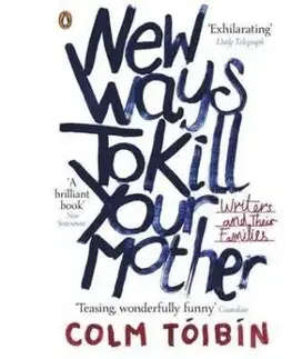 New Ways to Kill Your Mother - Colm Toibín