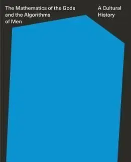 The Mathematics of the Gods and the Algorithms of Men - Paolo Zellini