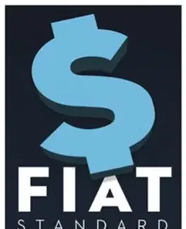 Fiat Standard - A mindent uraló pénzügyi rendszer alternatívái - Saifedean Ammous