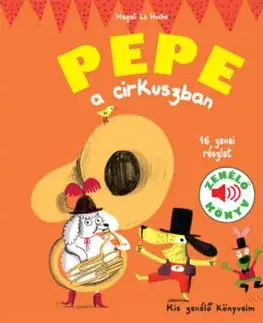 Pepe a cirkuszban - Zenélő könyv - Kis zenélő könyveim - Magali Le Huche