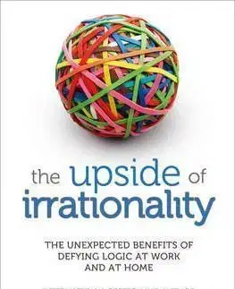 The Upside of Irrationality - Dan Ariely