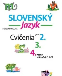 Slovenský jazyk - cvičenia pre 2., 3. a 4. ročník základných škôl - Marta Mancová