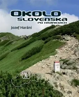 Okolo Slovenska po hraniciach - Jozef Haráni