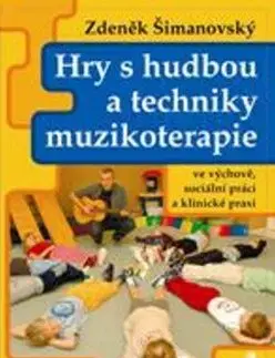 Hry s hudbou a techniky muzikoterapie - Zdeněk Šimanovský