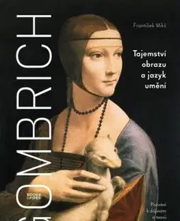 Gombrich Tajemství obrazu a jazyk umění 4. vydání - František Mikš