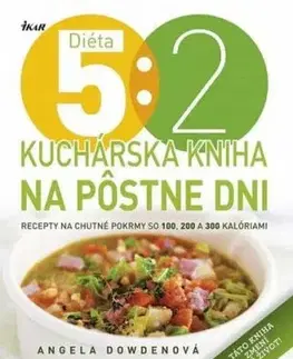 Diéta 5 : 2 - Kuchárska kniha na pôstne dni - Angela Dowdenová, Tatiana Langová