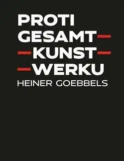 Proti gesamtkunstwerku - Heiner Goebbels
