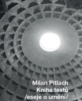 Kniha textů /eseje o umění/ - Milan Pitlach