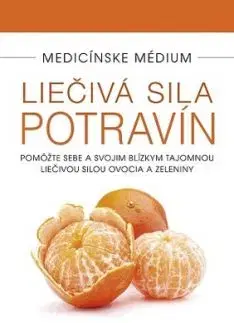 Medicínske médium - Liečivá sila potravín - Anthony William