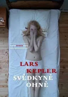 Svědkyně ohně (brož) - Lars Kepler