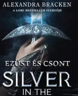 Silver in the Bone - Ezüst és csont - Alexandra Bracken