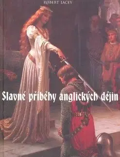 Slavné příběhy anglických dějin - Robert Lacey