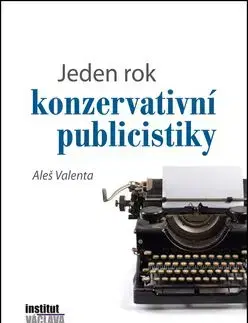 Jeden rok konzervativní publicistiky - Aleš Valenta