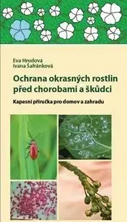 Ochrana okrasných rostlin před chorobami a škůdci - Ivana Šafránková, Eva Hrudová