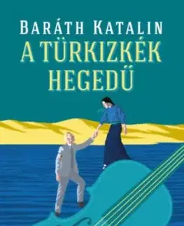 A türkizkék hegedű - Katalin Baráth