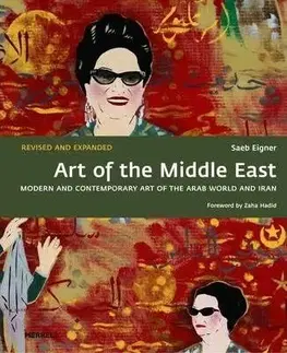 Art of the Middle East: Modern and Contemporary Art of the Arab World and Iran - Saeb Eigner, Zaha Hadid