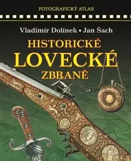 Historické lovecké zbraně (2. vydání) - Jan Šach, Vladimír Dolínek