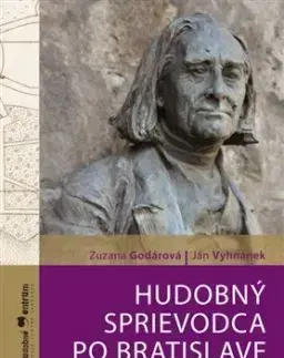 Hudobný sprievodca po Bratislave - A Musical Guide to Bratislava - Zuzana Godárová, Ján Vyhnánek