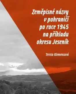 Zeměpisné názvy v pohraničí po roce 1945 na příkladu okresu Jeseník - Tereza Klemensová