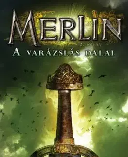 Merlin 2. könyv - A varázslás dalai - T. A. Barron