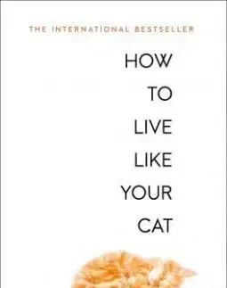 How to Live Like Your Cat - Stephane Garnier