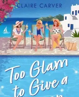 Too Glam to Give a Damn - Claire Carver