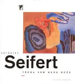 Třeba vám nesu růže - Jaroslav Seifert