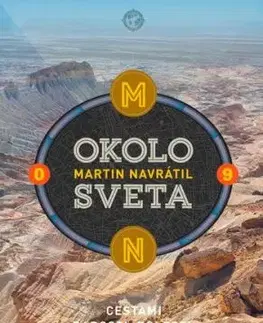 Okolo sveta 9: Cestami radosti, bolesti, krásy a nádeje - Martin Navrátil