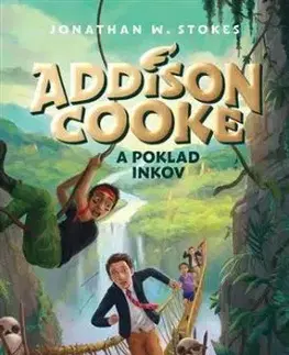 Addison Cooke a poklad Inkov - Jonathan W. Stokes