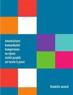 Interkulturní komunikační kompetence ve výuce cizích jazyků: od teorie k praxi