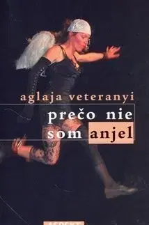 Prečo nie som anjel - Aglaja Veteranyi