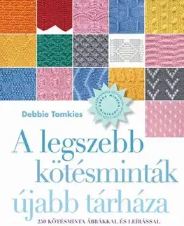A legszebb kötésminták újabb tárháza - 250 kötésminta ábrákkal és leírással - Debbie Tomkies