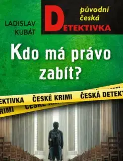 Kdo má právo zabít? - Ladislav Kubát