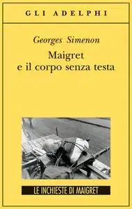 Maigret e il corpo senza testa - Georges Simenon