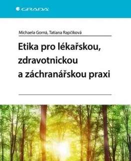 Etika pro lékařskou, zdravotnickou a záchranářskou praxi - Michaela Gorná, Tatiana Rapčíková