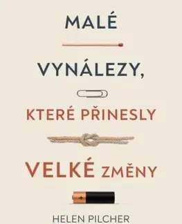 Malé vynálezy, které přinesly velké změny - Helen Pilcher