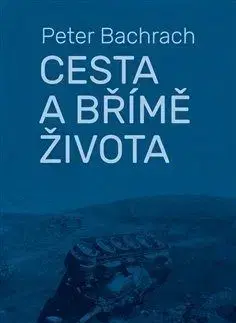Cesta a břímě života - Peter Bachrach