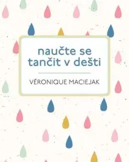 Naučte se tančit v dešti - Véronique Maciejak